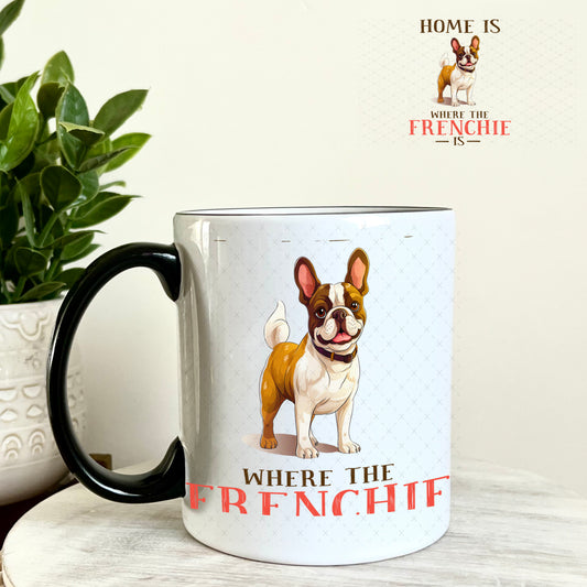 UV DTF Decal - Home is Where The Frenchie Is 11oz Coffee Mug Weefers