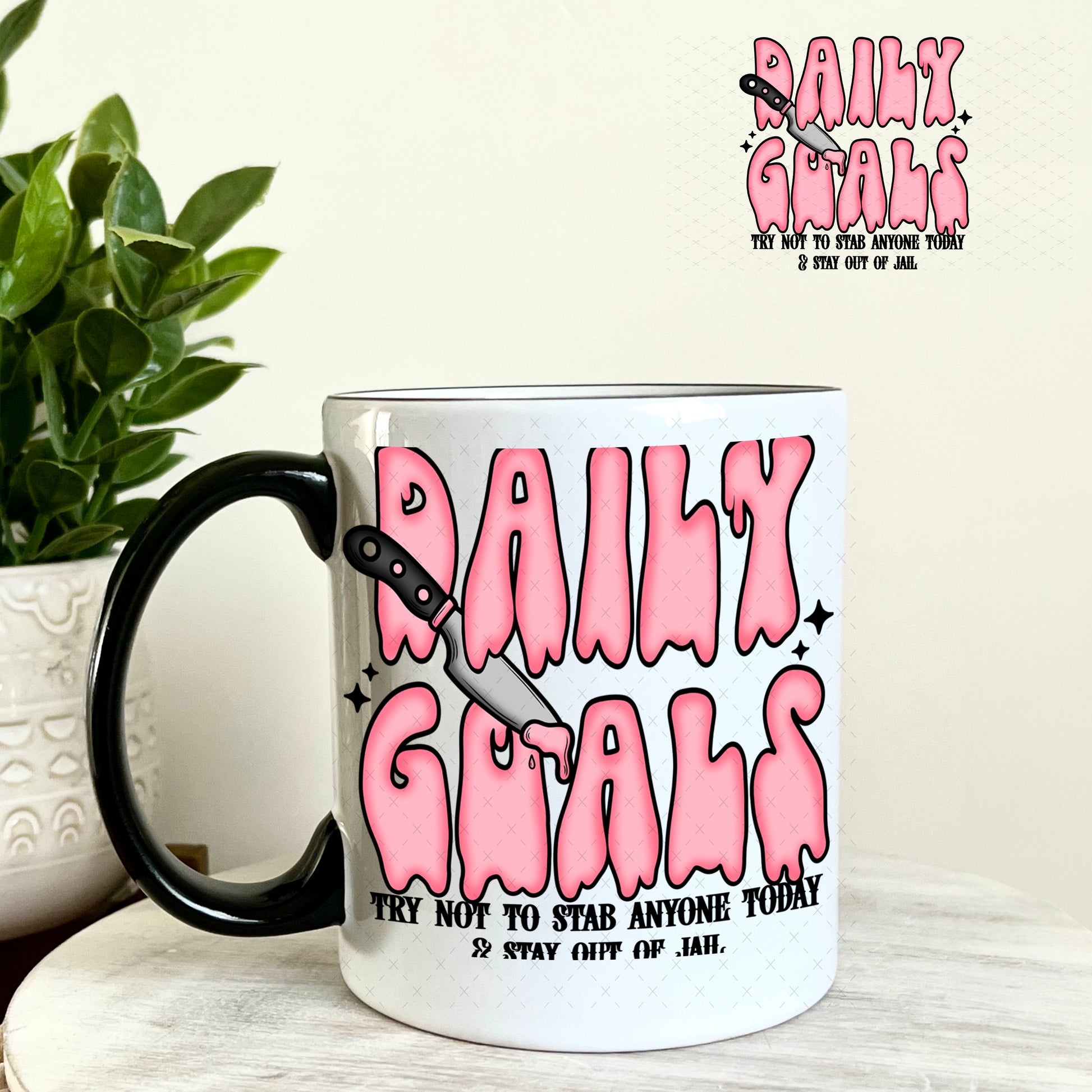 UV DTF Decal -Daily Goals Try Not to Stab Anyone 11oz Coffee Mug Weefers