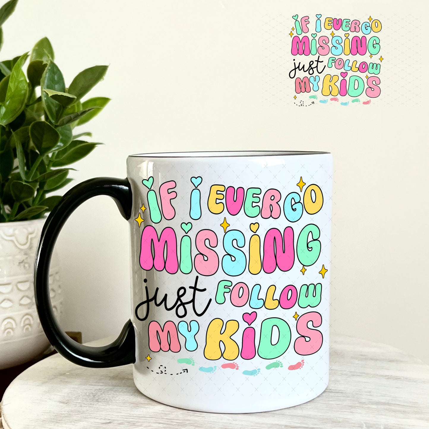 UV DTF Decal - If I Ever Go Missing Just Follow My Kids 11oz Coffee Mug Weefers