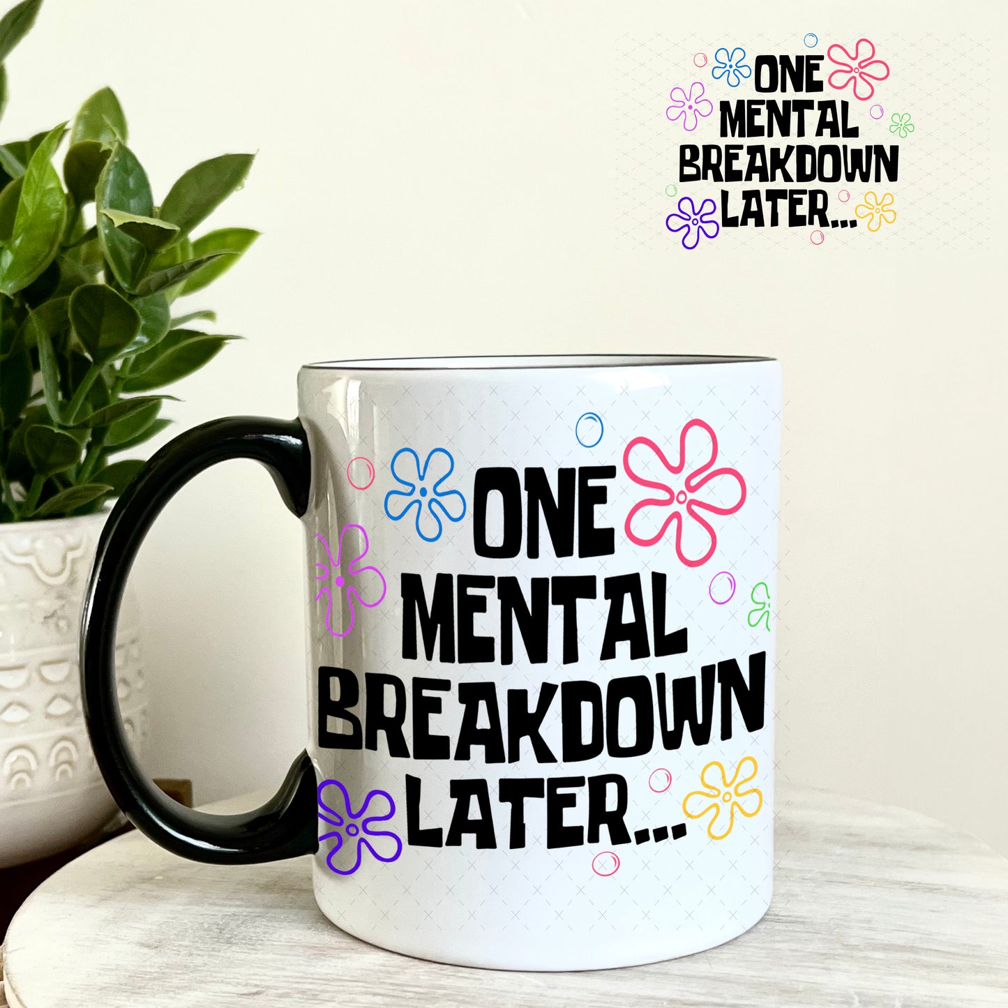 UV DTF Decal - One Mental Breakdown Later 11oz Coffee Mug Weefers