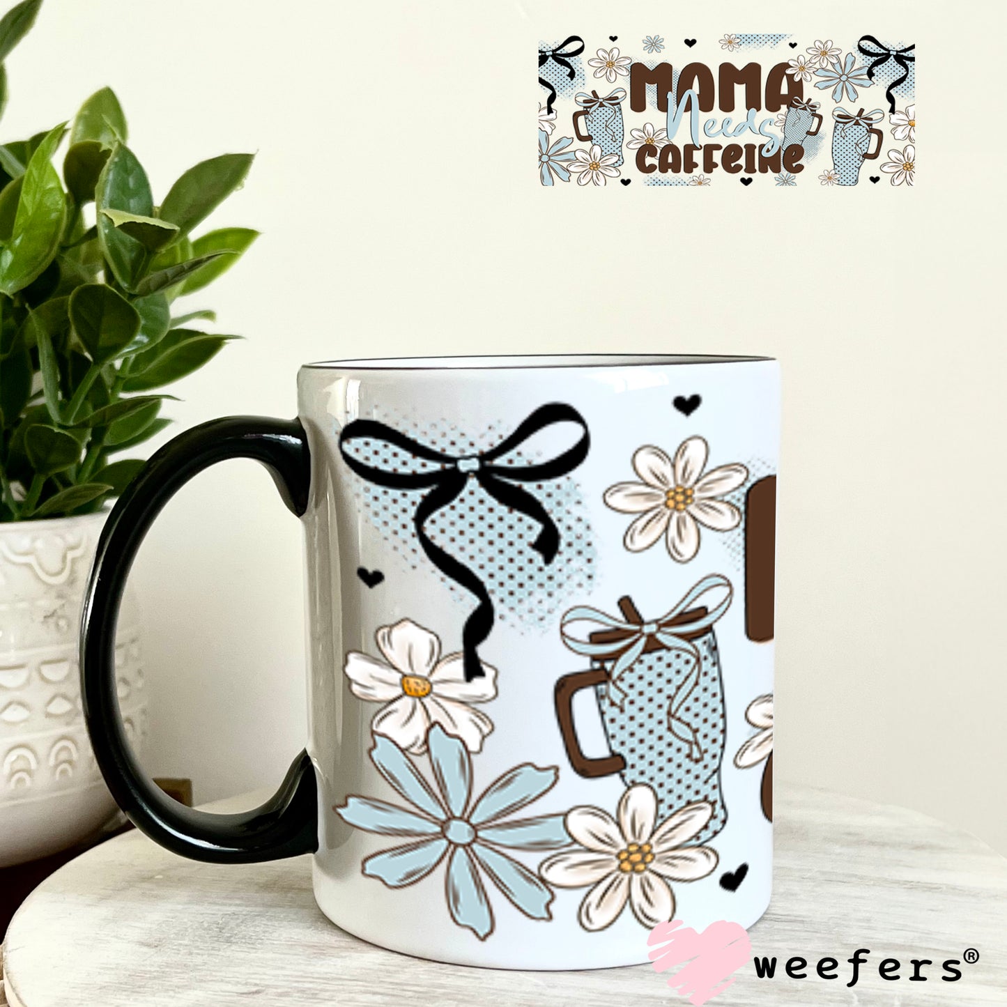 UV DTF Cup Wrap – Mama Needs Caffeine 11oz Coffee Mug Weefers