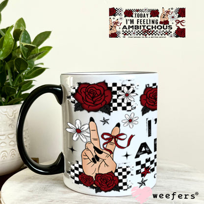 UV DTF Cup Wrap – Today I'm Feeling Ambitchous 11oz Coffee Mug Weefers