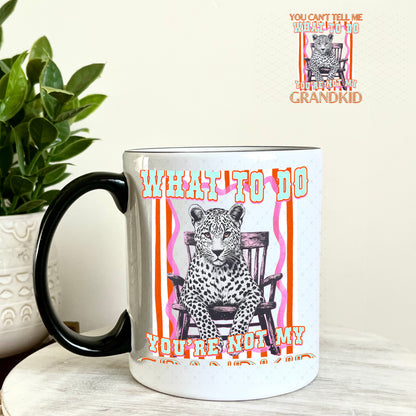UV DTF Decal - You Can't Tell Me What To Do You're Not My Grandkid 11oz Coffee Mug Weefers
