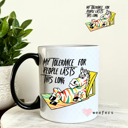UV DTF Decal - My Tolerance for People Lasts This Long 11oz Coffee Mug Weefers