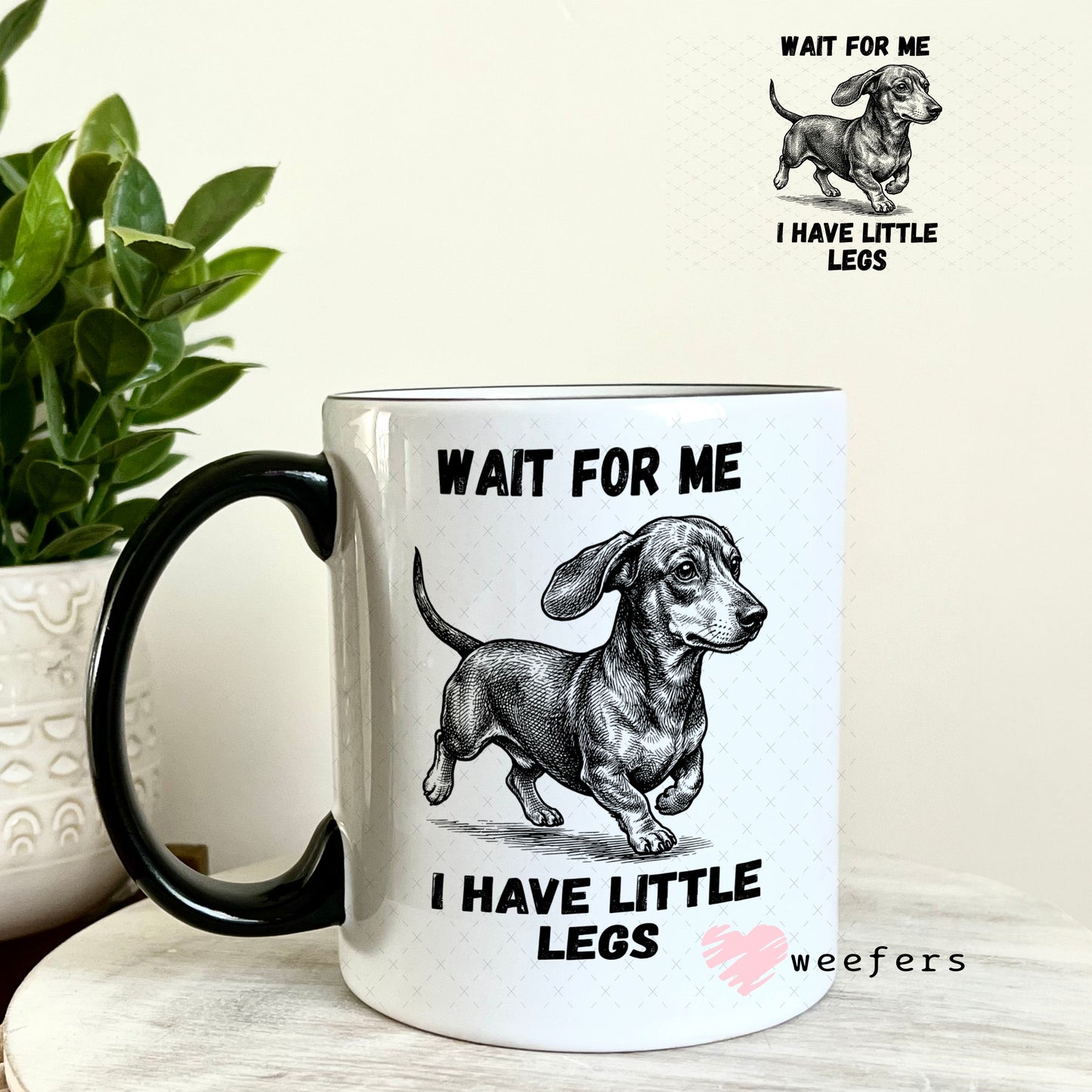 UV DTF Decal - Wait for me I have Little Legs 11oz Coffee Mug Weefers