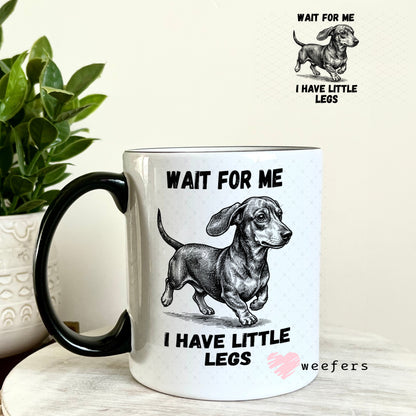 UV DTF Decal - Wait for me I have Little Legs 11oz Coffee Mug Weefers