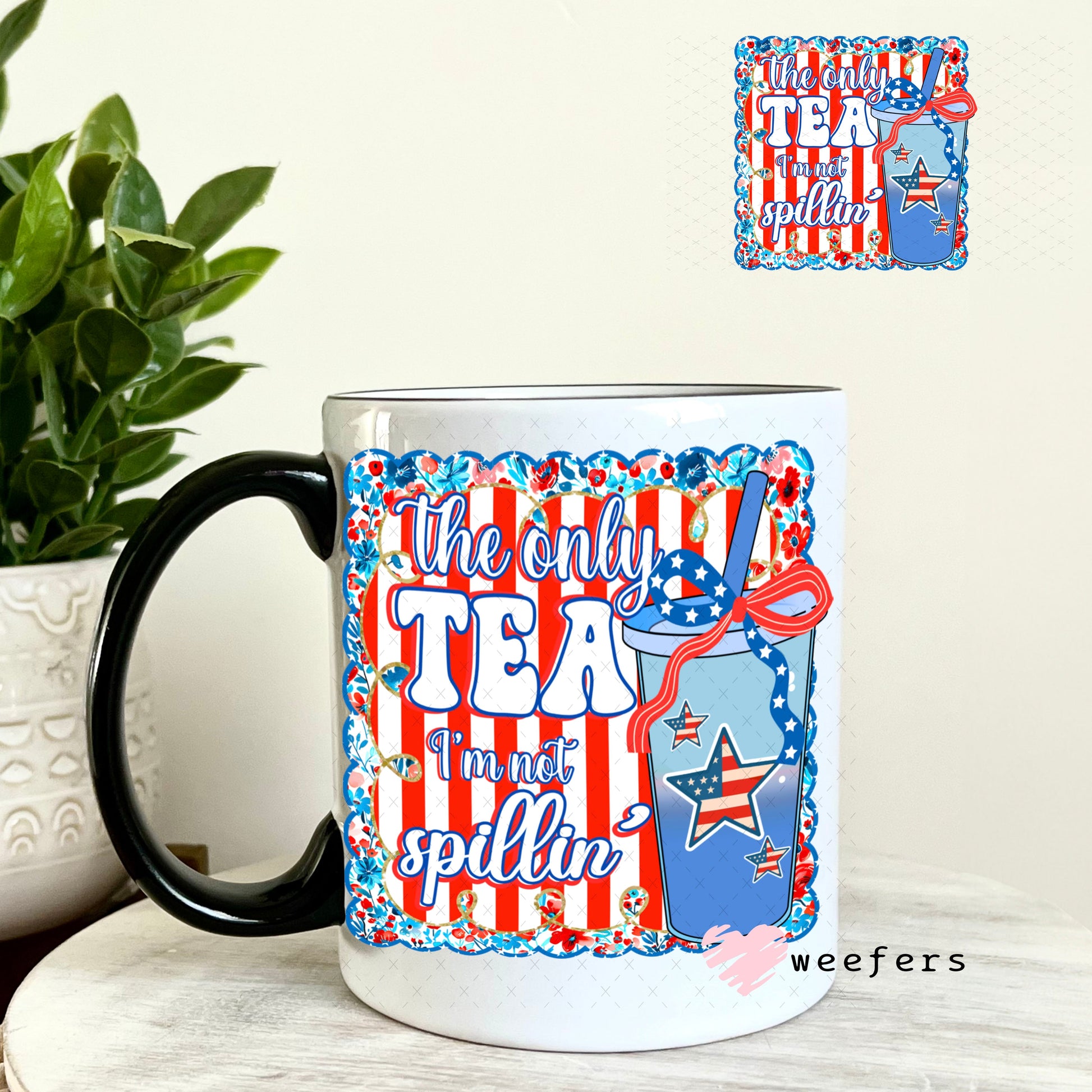 UV DTF Decal - The Only Tea I'm Not Spillin' 11oz Coffee Mug Weefers