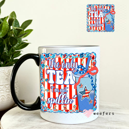 UV DTF Decal - The Only Tea I'm Not Spillin' 11oz Coffee Mug Weefers
