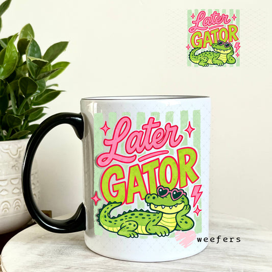 UV DTF Decal - Later Gator 11oz Coffee Mug Weefers