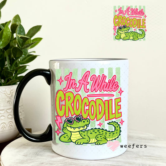 UV DTF Decal - In a While Crocodile 11oz Coffee Mug Weefers