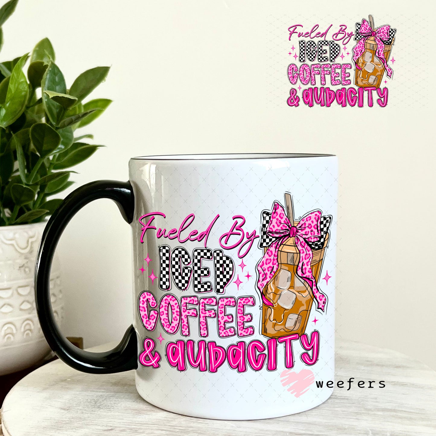 UV DTF Decal - Fueld by Iced Coffee and Audacity 11oz Coffee Mug Weefers