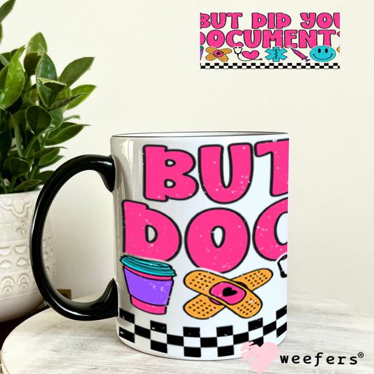 UV DTF Cup Wraps - But Did you Document? Funny Nurse 11oz Coffee Mug Weefers