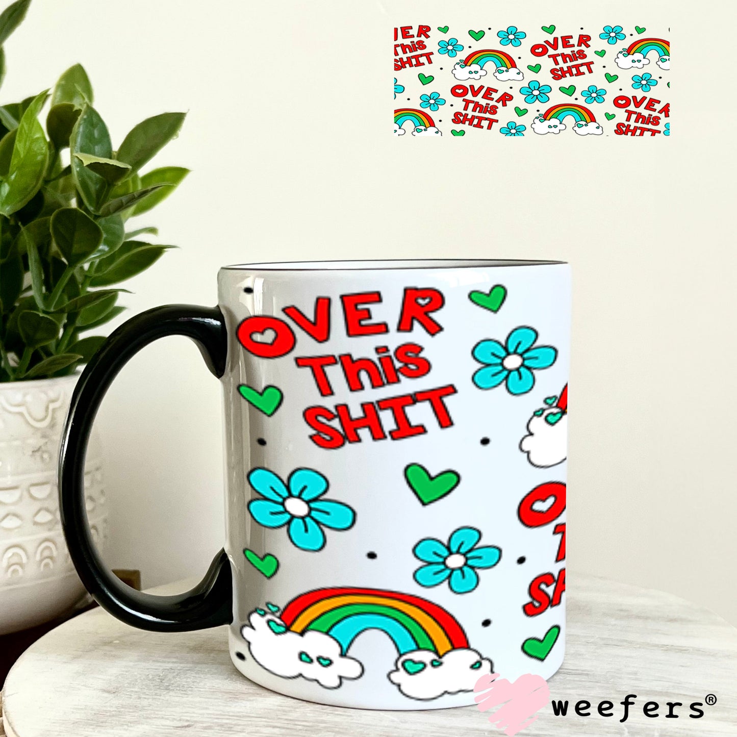 UV DTF Cup Wraps - Over this Sh$t 11oz Coffee Mug Weefers