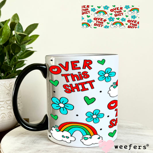 UV DTF Cup Wraps - Over this Sh$t 11oz Coffee Mug Weefers