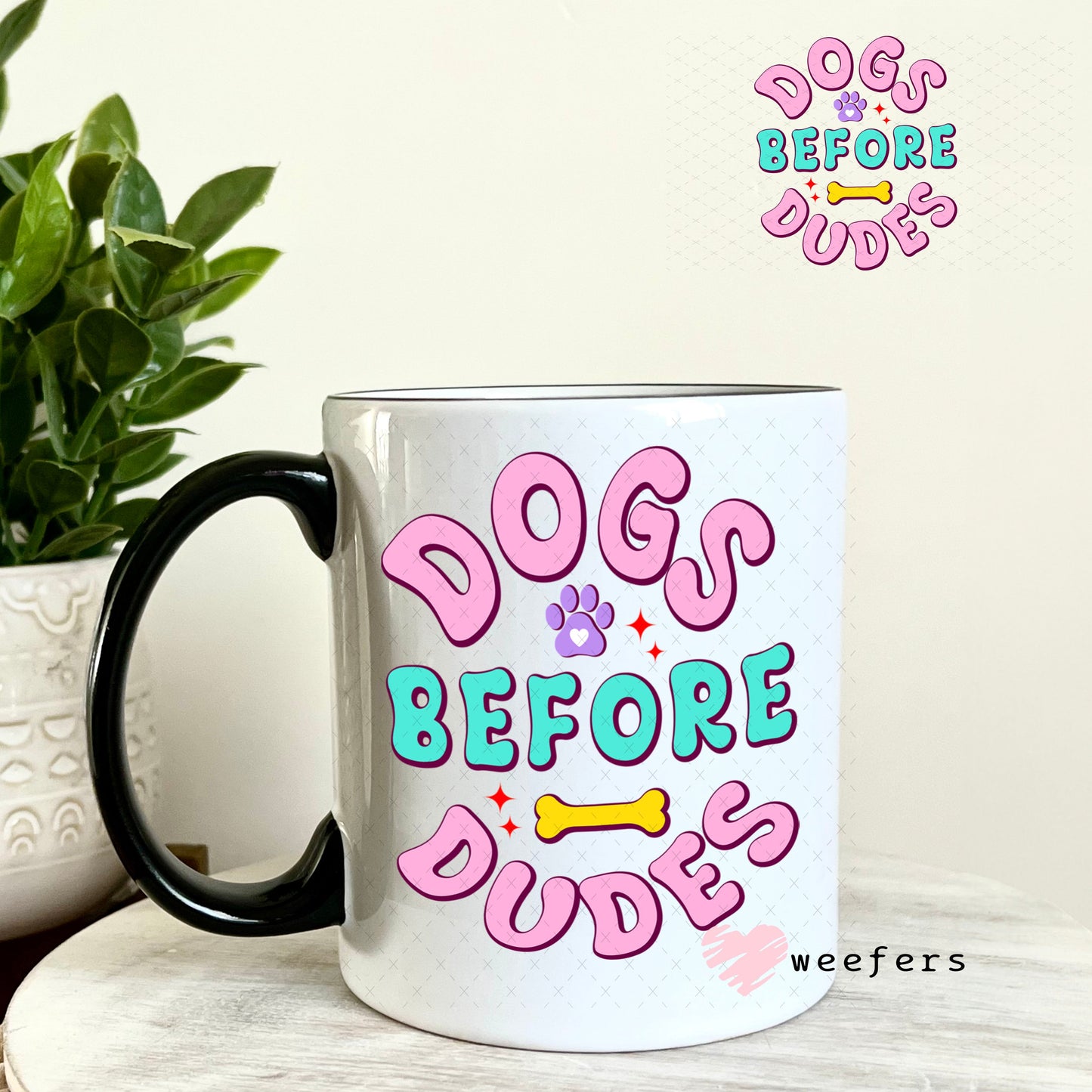 UV DTF Decal - Dogs Before Dudes 11oz Coffee Mug Weefers