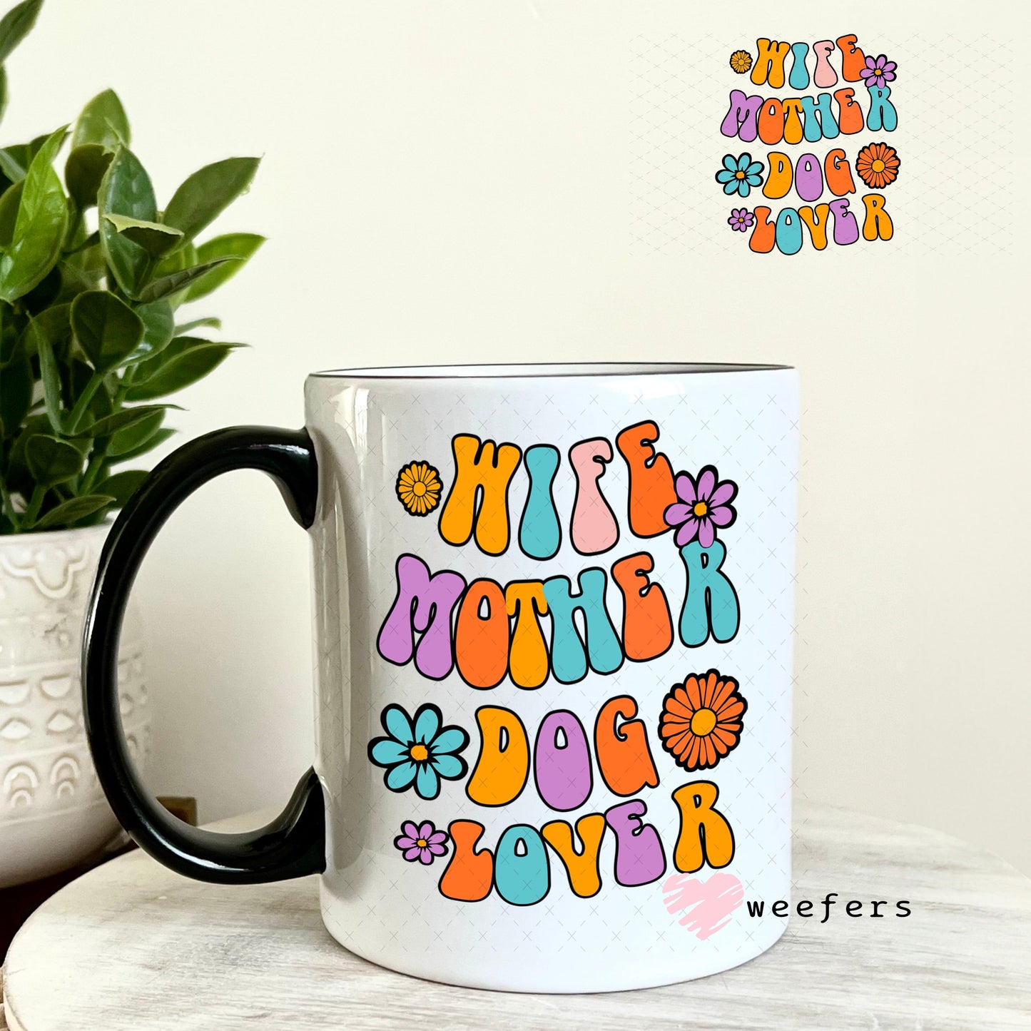 UV DTF Decal - Wife Mother Dog Lover 11oz Coffee Mug Weefers