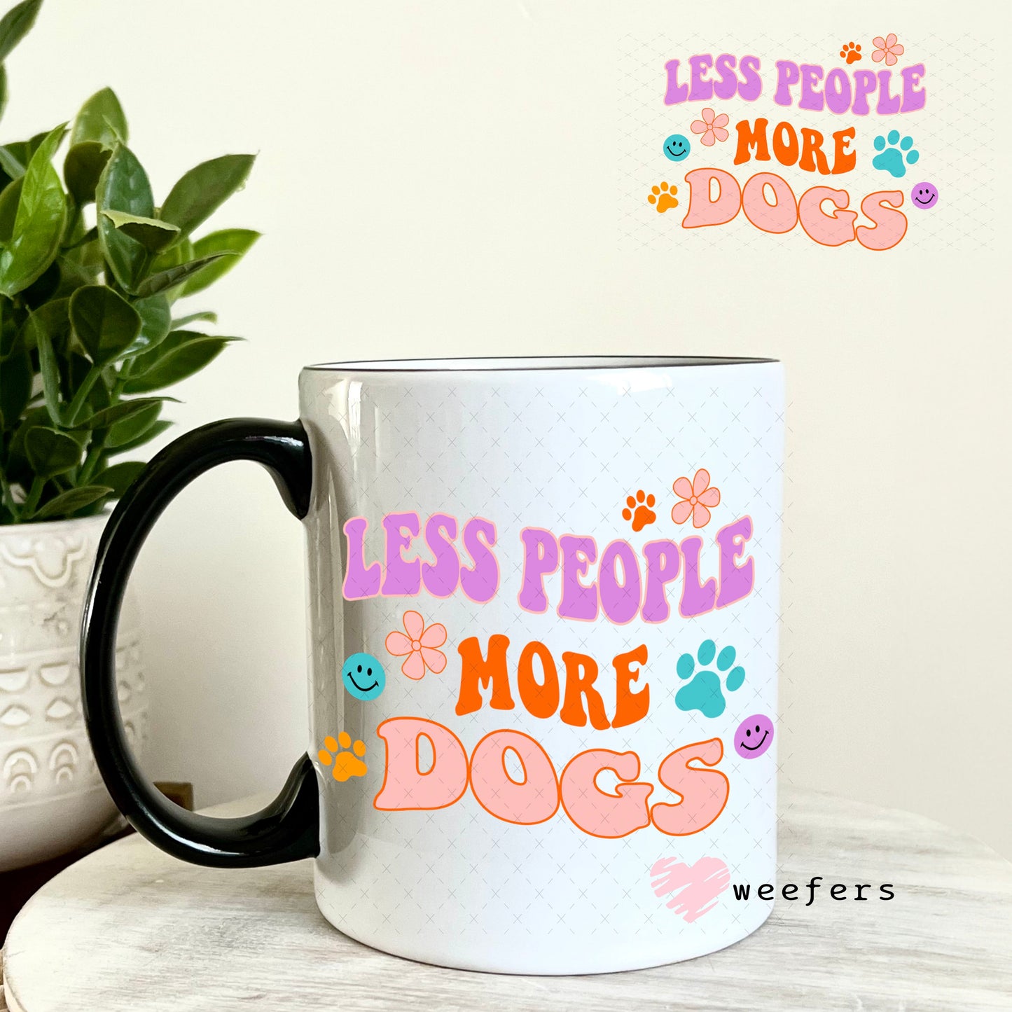 UV DTF Decal - Less People More Dogs 11oz Coffee Mug Weefers