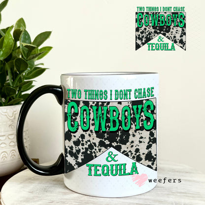 UV DTF Decal - Two Thinkgs I Don't Chase Cowboys and Tequila 11oz Coffee Mug Weefers