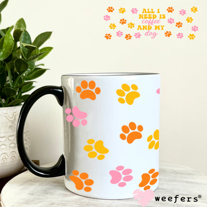 All I need is Coffee and My Dog Orange Pink Yellow Paws UV DTF Cup Wrap 11oz Coffee Mug Weefers