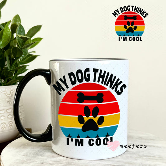 UV DTF Decal - My Dog Thinks I'm Cool 11oz Coffee Mug Weefers