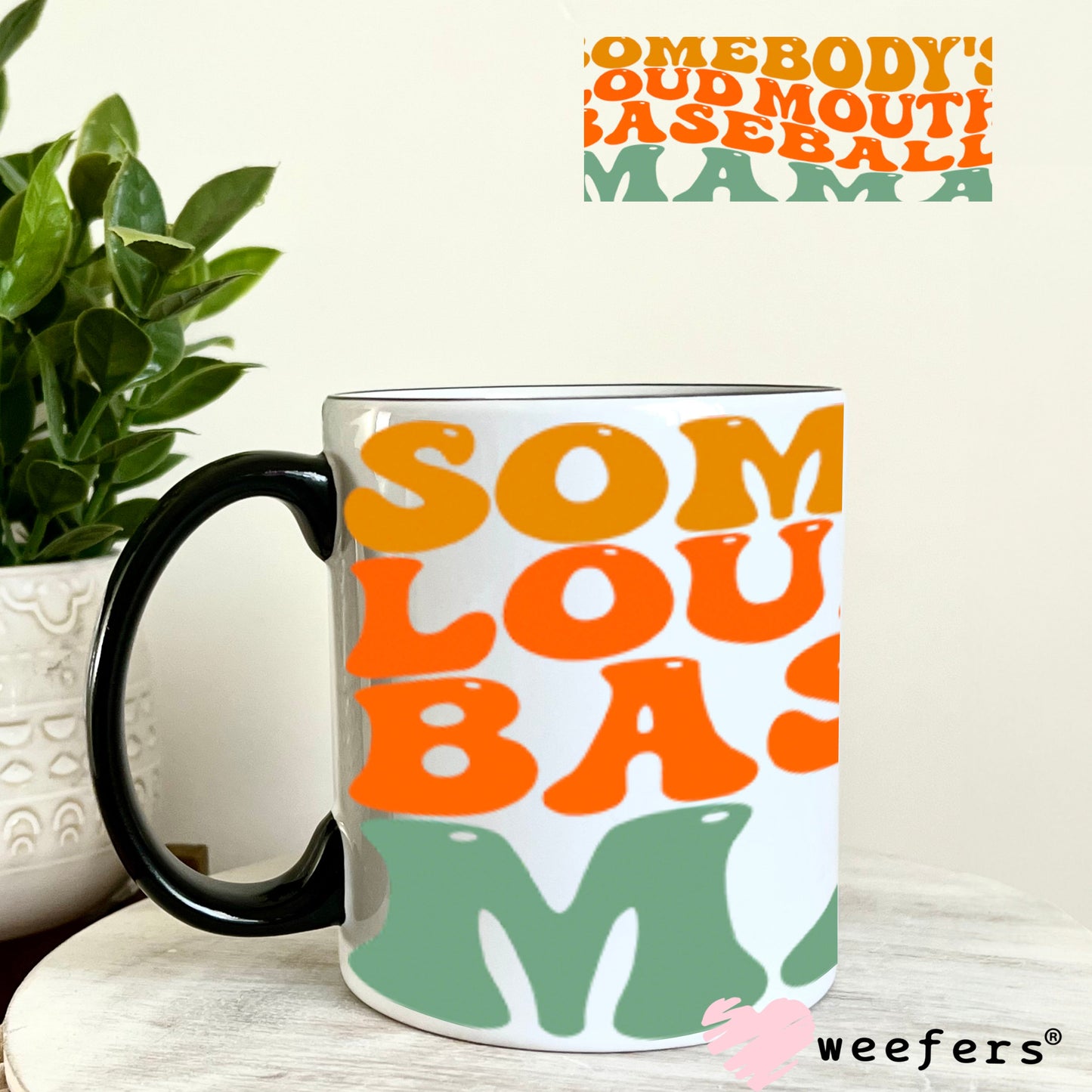 UV DTF Cup Wraps - Somebody's Loud Mouth Baseball Mama 11oz Coffee Mug Weefers