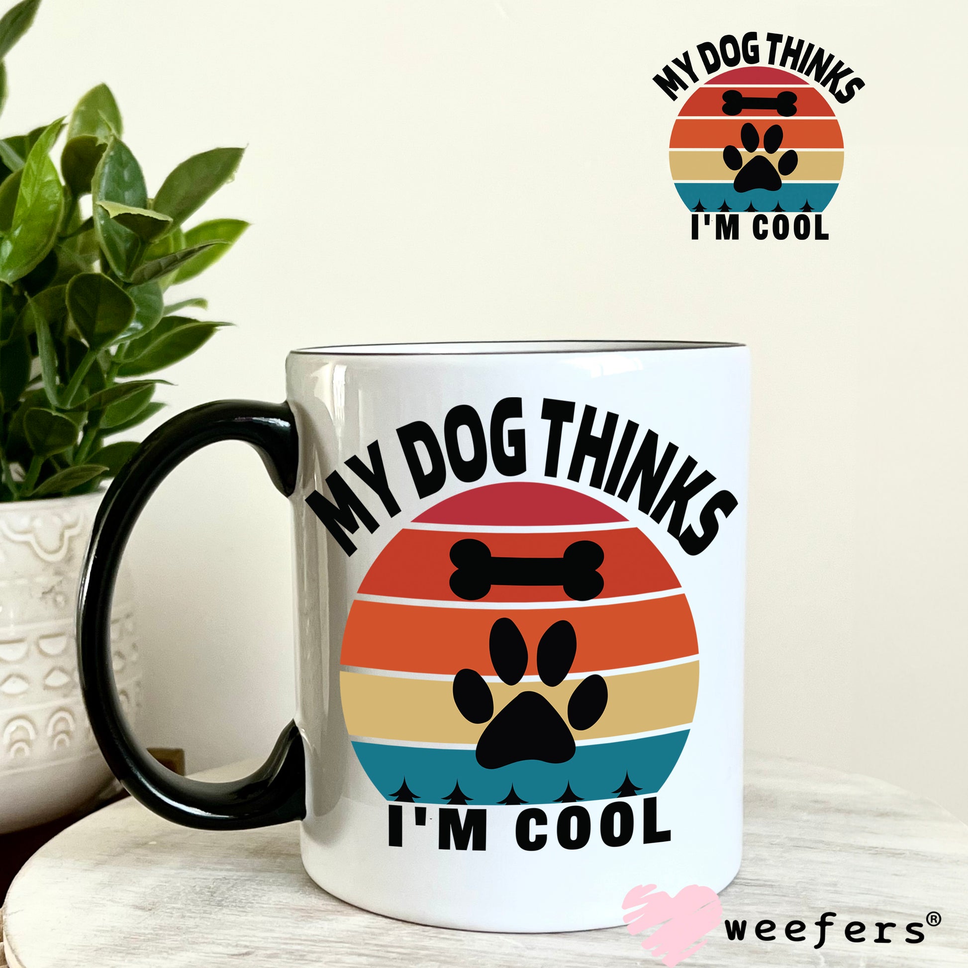 My Dog Thinks I'm Cool UV DTF 11oz Coffee Cup Decal