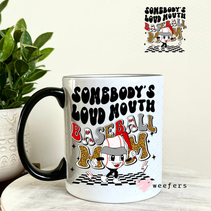 UV DTF Decal - Somebody's Loud Mouth Baseball Mom 11oz Coffee Mug Weefers