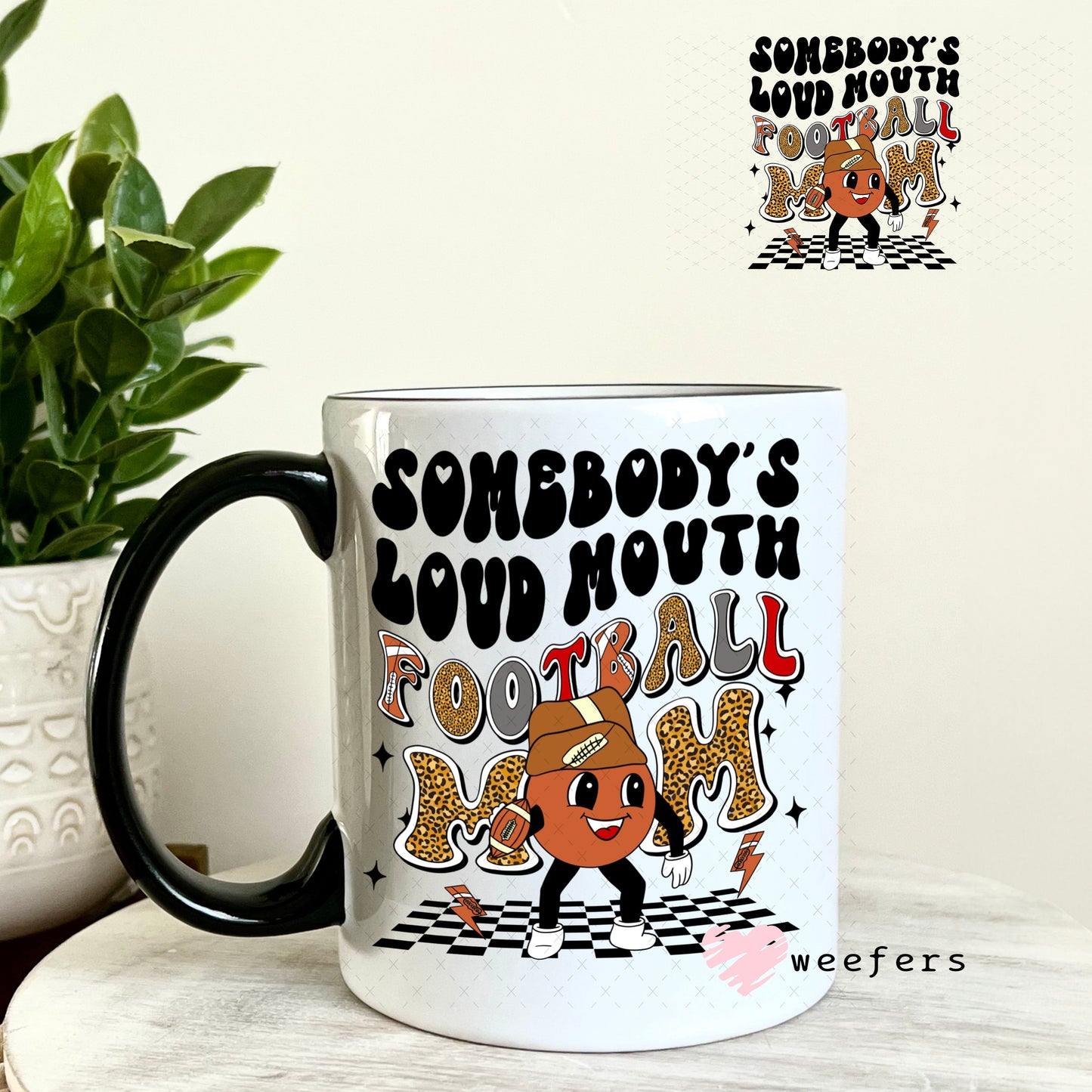 UV DTF Decal - Somebody's Loud Mouth Football Mom 11oz Coffee Mug Weefers