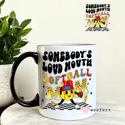 UV DTF Decal - Somebody's Loud Mouth Softball Mom 11oz Coffee Mug Weefers