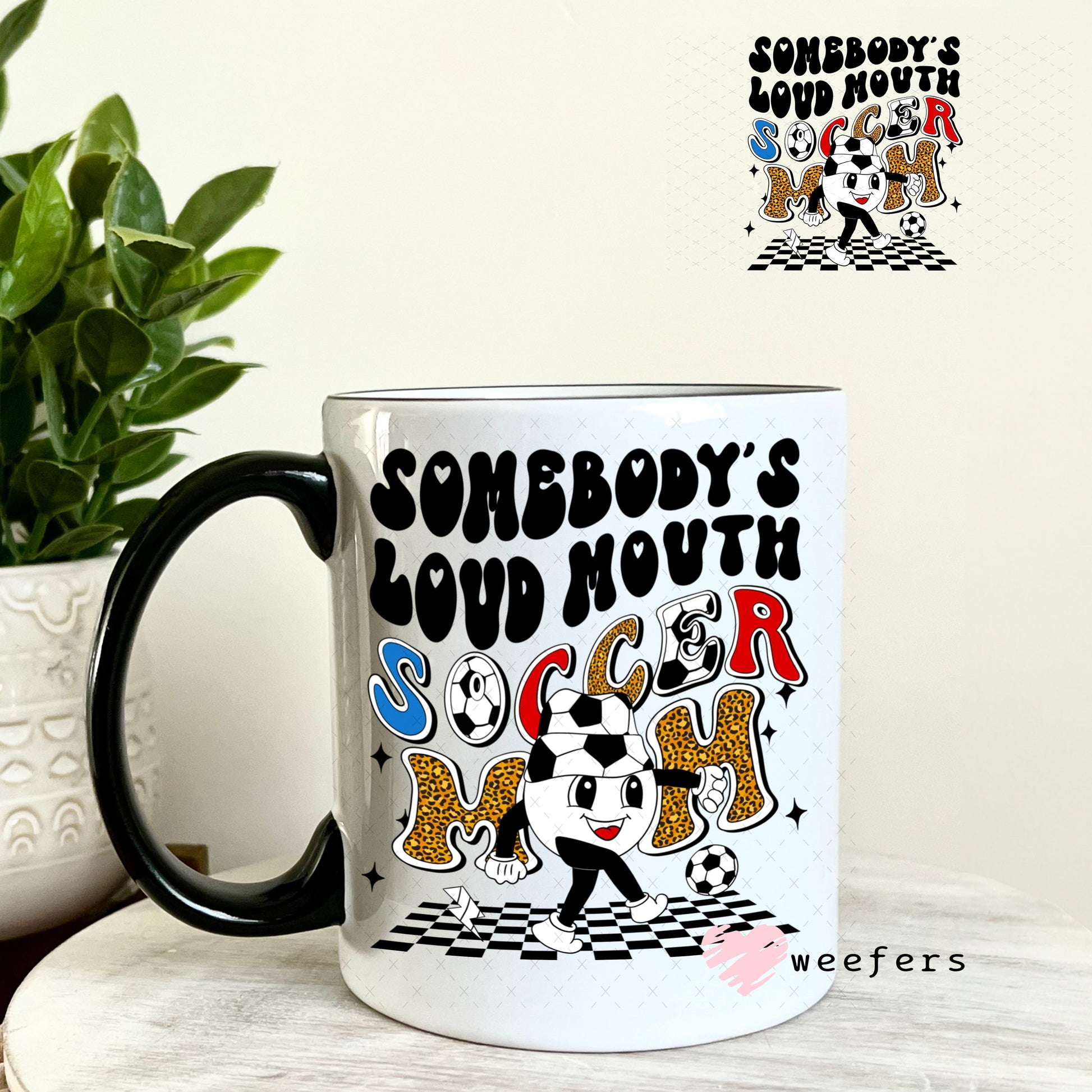 UV DTF Decal - Somebody's Loud Mouth Soccer Mom 11oz Coffee Mug Weefers