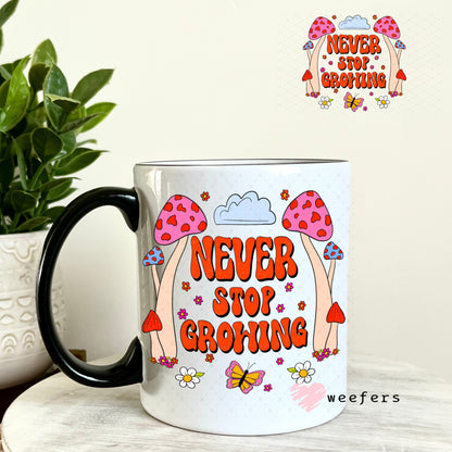 UV DTF Decal - Never Stop Growing 11oz Coffee Mug Weefers