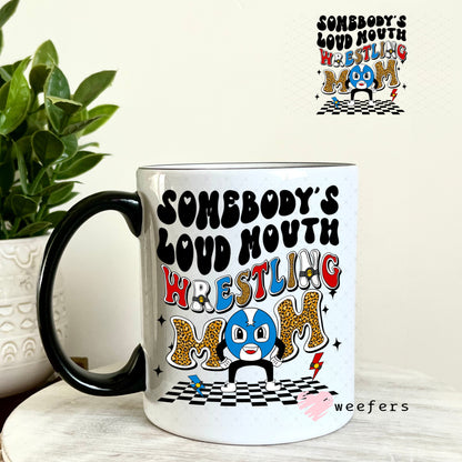 UV DTF Decal - Somebody's Loud Mouth Wrestling Mom 11oz Coffee Mug Weefers