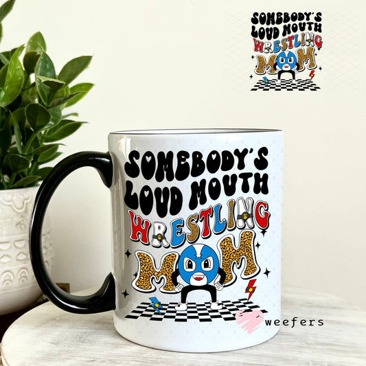 UV DTF Decal - Somebody's Loud Mouth Wrestling Mom 11oz Coffee Mug Weefers