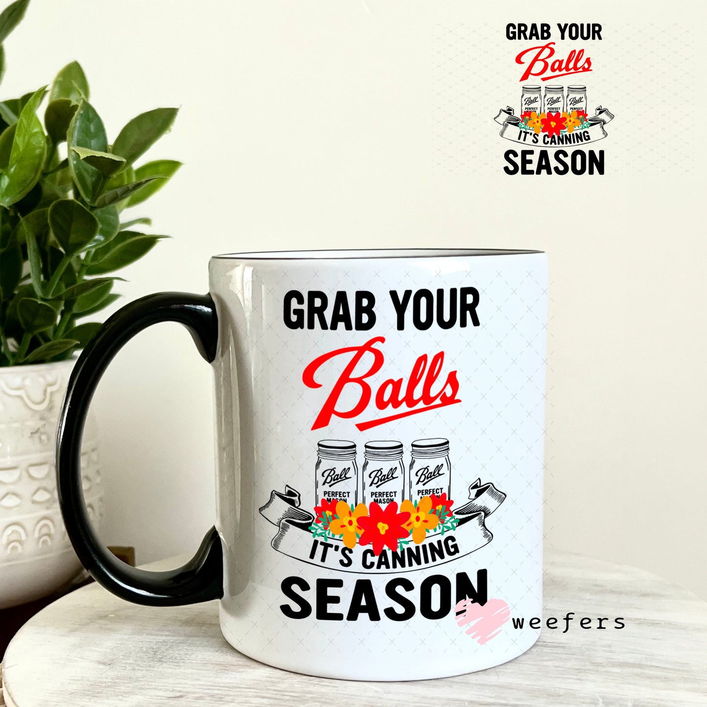 UV DTF Decal - Grab Your Balls It's Canning Season 11oz Coffee Mug Weefers