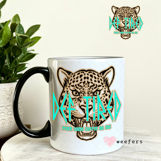 UV DTF Decal - Def Tired Pour Some Coffee on Me 11oz Coffee Mug Weefers