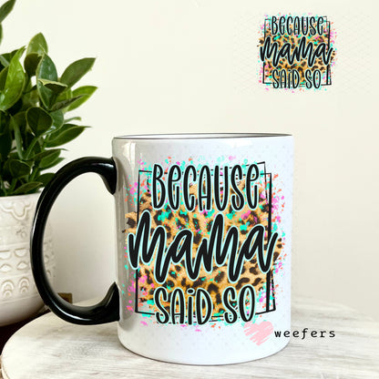 UV DTF Decal - Because Mama Said So 11oz Coffee Mug Weefers