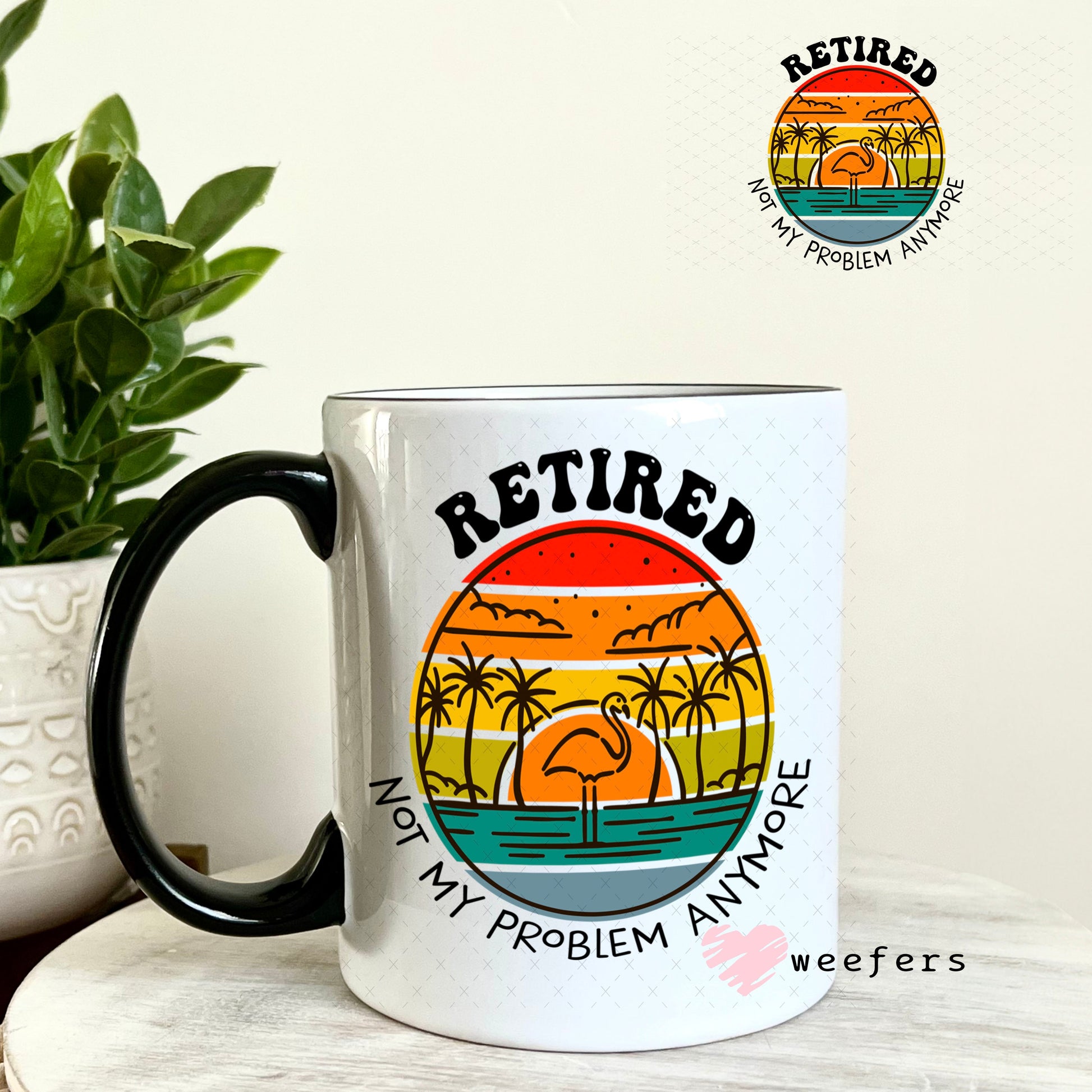 UV DTF Decal - Retired Not My Problem Anymore 11oz Coffee Mug Weefers