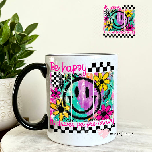 UV DTF Decal - Be Happy It Drives People Crazy 11oz Coffee Mug Weefers