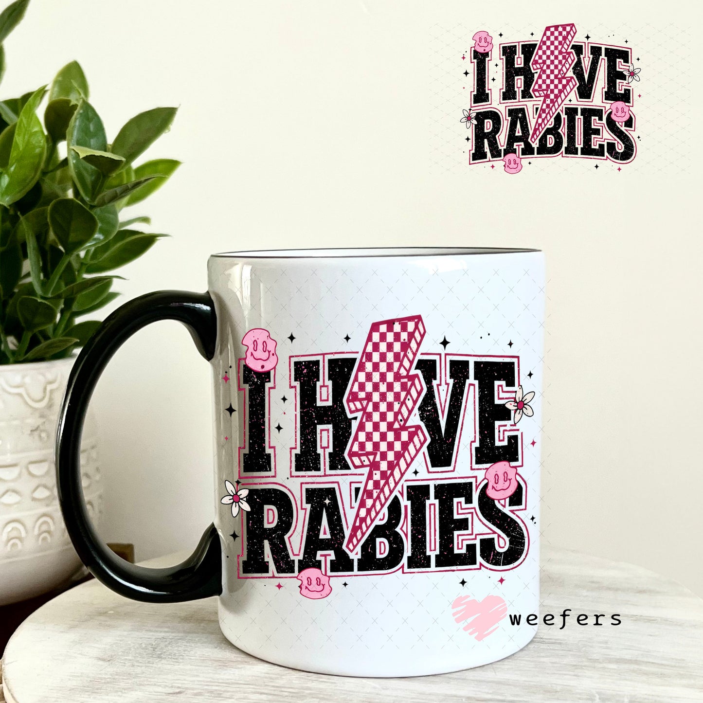 UV DTF Decal - I have Rabies 11oz Coffee Mug Weefers