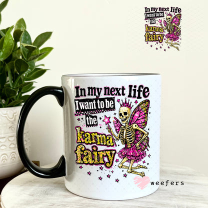 UV DTF Decal - In my Next Life I want to be the Karma Fairy 11oz Coffee Mug Weefers