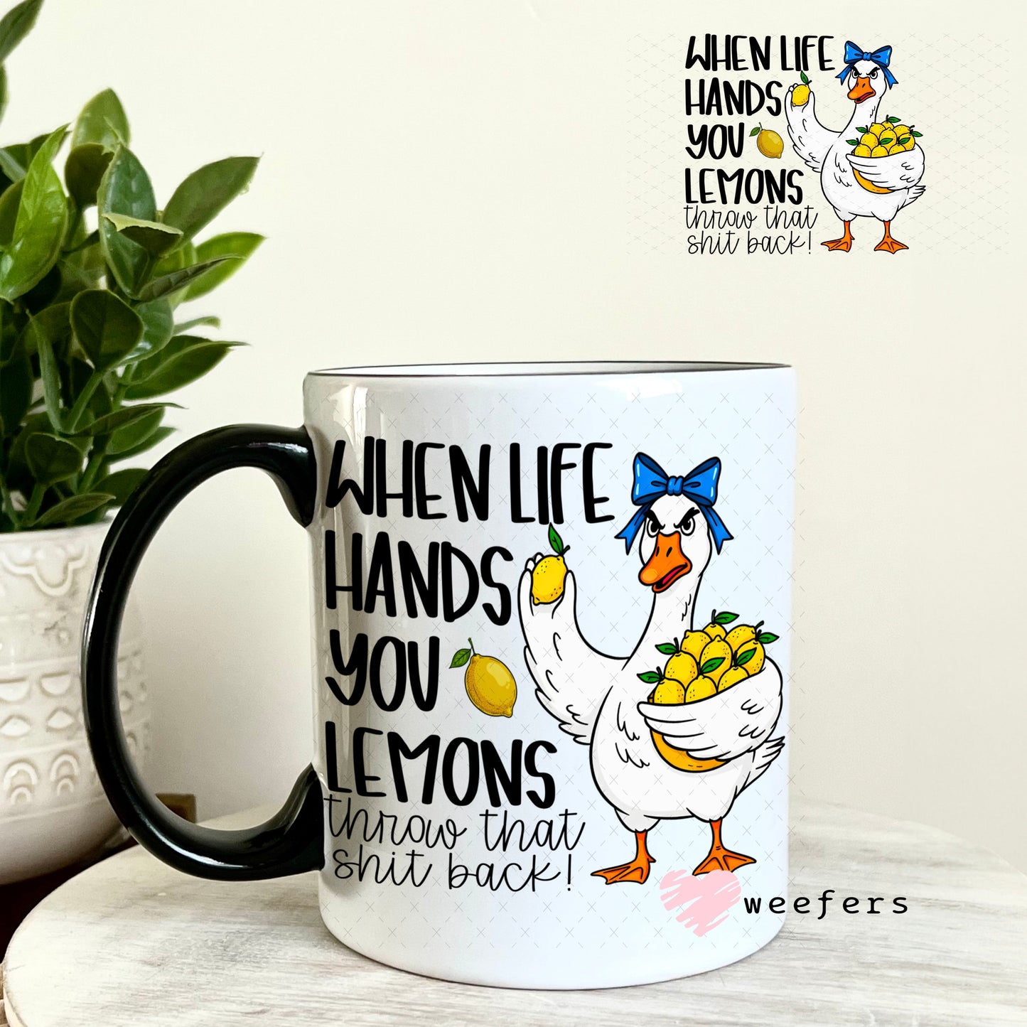 UV DTF Decal - When Life Hands you Lemons Throw that Sh$t Back 11oz Coffee Mug Weefers