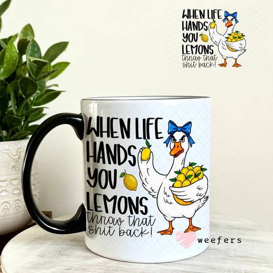 UV DTF Decal - When Life Hands you Lemons Throw that Sh$t Back 11oz Coffee Mug Weefers