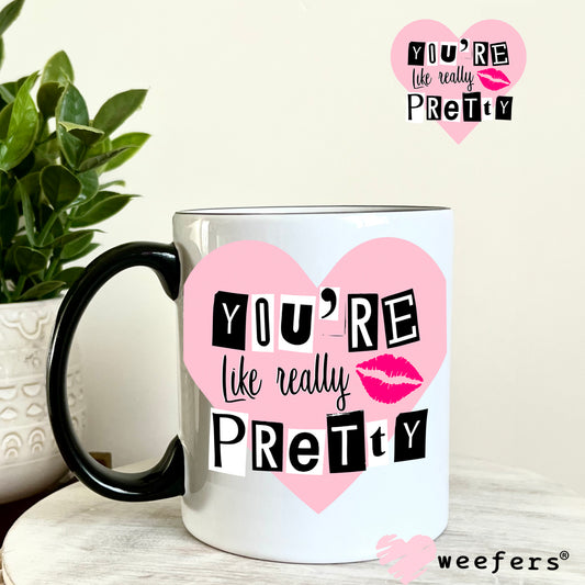 You're Like Really Pretty UV DTF Decal 11oz Coffee Mug Weefers