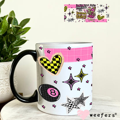 UV DTF Cup Wraps - In My Next Life I want to be the Karma Fairy - Weefers® Exclusive 11oz Coffee Mug Cup Wrap Weefers