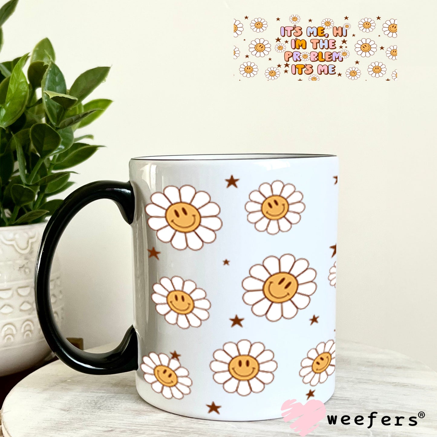 UV DTF Cup Wraps - It's Me Hi I'm The Problem 11oz Coffee Mug Weefers