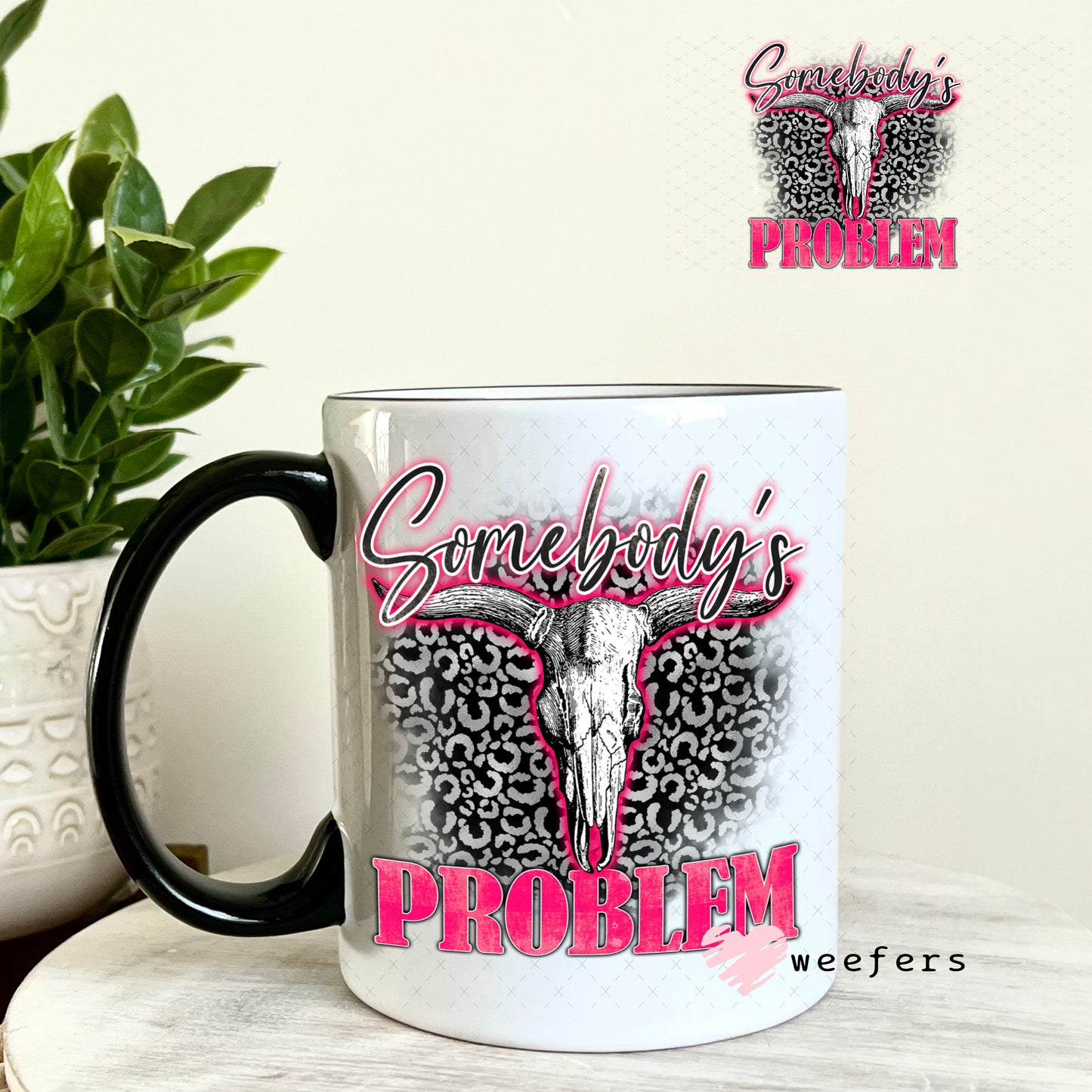 UV DTF Decal - Somebody's Problem 11oz Coffee Mug Weefers