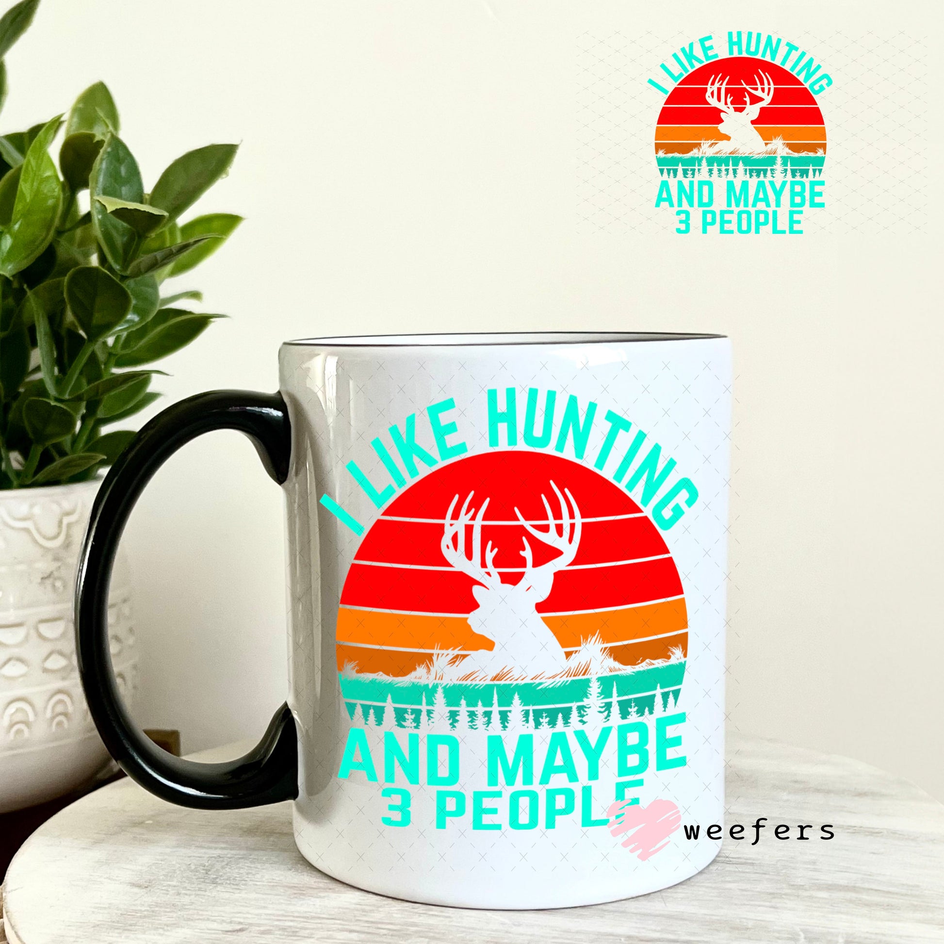 UV DTF Decal - I Like Hunting and Maybe 3 People 11oz Coffee Mug Weefers