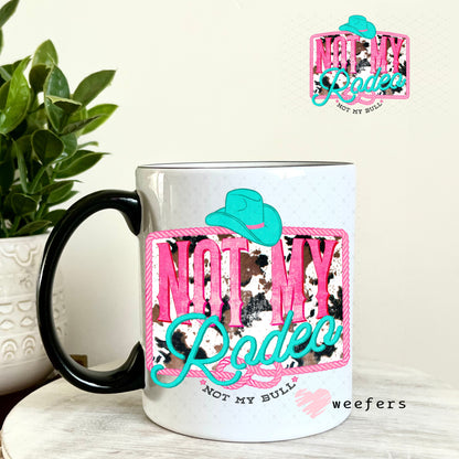 UV DTF Decal - Not My Rodeo 11oz Coffee Mug Weefers