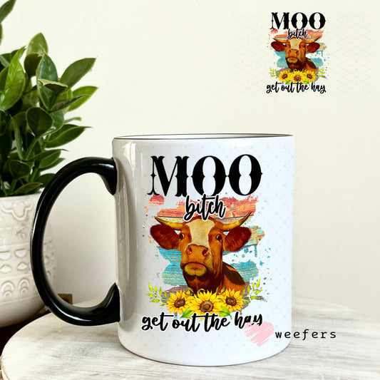 UV DTF Decal - Moo B$tch Get Out of the Way 11oz Coffee Mug Weefers