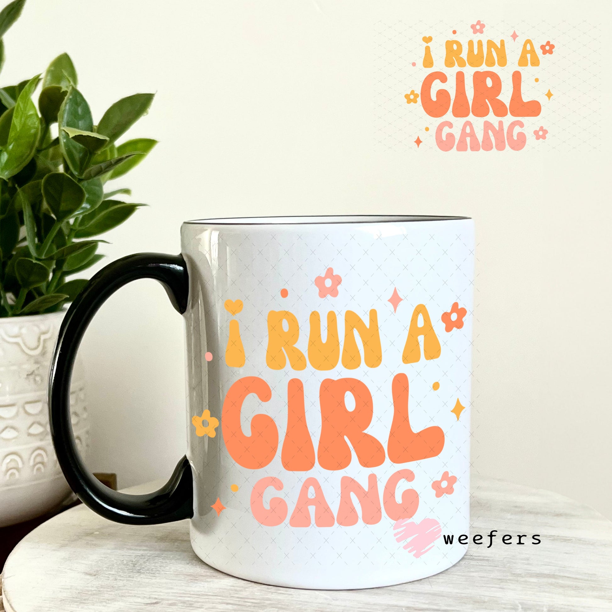 UV DTF Decal - I Run a Girl Gang 11oz Coffee Mug Weefers